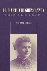 cover of Dr. Martha Hughes Cannon: Suffragist, Senator, Plural Wife