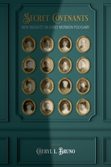 cover of Secret Covenants: New Insights on Early Mormon Polygamy