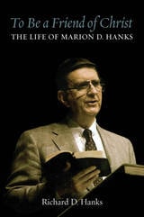 cover of To Be a Friend of Christ: The Life of Marion D. Hanks