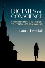 cover of Dictates of Conscience: From Mormon High Priest to My New Life as a Woman