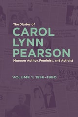 cover of The Diaries of Carol Lynn Pearson—Mormon Author, Feminist, and Activist: Volume 1: 1956–1990