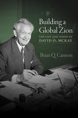 cover of Building a Global Zion: The Life and Vision of David O. McKay