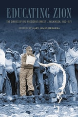 cover of Educating Zion: The Diaries of BYU President Ernest L. Wilkinson, 1952–1971