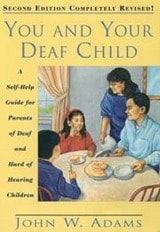 cover of You and Your Deaf Child: A Self-Help Guide for Parents of Deaf and Hard of Hearing Children