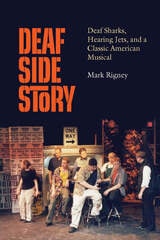 cover of Deaf Side Story: Deaf Sharks, Hearing Jets, and a Classic American Musical