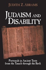 cover of Judaism and Disability: Portrayals in Ancient Texts from the Tanach through the Bavli