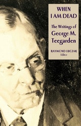 cover of When I Am Dead: The Writings of George M. Teegarden
