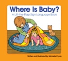 cover of Where Is Baby?: A Lift-the-Flap Sign Language Book