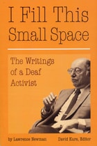 cover of I Fill This Small Space: The Writings of a Deaf Activist