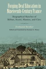 cover of Forging Deaf Education in Nineteenth-Century France: Biographical Sketches of Bébian, Sicard, Massieu, and Clerc