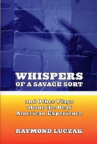 cover of Whispers of a Savage Sort: And Other Plays about the Deaf American Experience