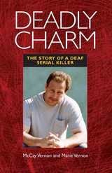 cover of Deadly Charm: The Story of a Deaf Serial Killer