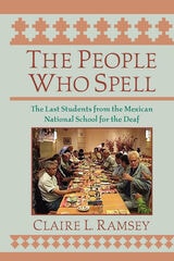 cover of The People Who Spell: The Last Students from the Mexican National School for the Deaf