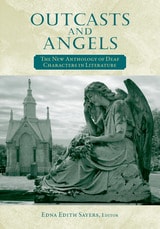 cover of Outcasts and Angels: The New Anthology of Deaf Characters in Literature