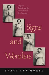 cover of Signs and Wonders: Religious Rhetoric and the Preservation of Sign Language