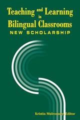 cover of Teaching and Learning in Bilingual Classrooms: New Scholarship