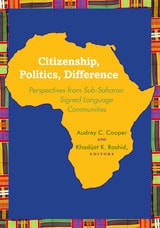 cover of Citizenship, Politics, Difference: Perspectives from Sub-Saharan Signed Language Communities