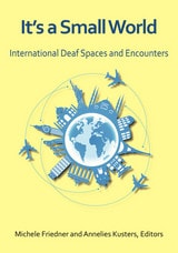cover of It's a Small World: International Deaf Spaces and Encounters
