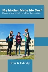 cover of My Mother Made Me Deaf: Discourse and Identity in a Deaf Community