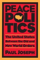 cover of Peace Politics: The United States Between Old and New World Orders