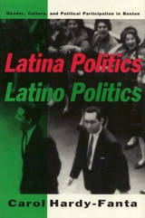 cover of Latina Politics, Latino Politics: Gender, Culture, and Political Participation in Boston