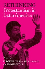cover of Rethinking Protestantism in Latin America