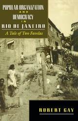 cover of Popular Organization and Democracy in Rio De Janeiro: A Tale of Two Favelas
