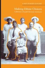 cover of Making Ethnic Choices: California's Punjabi Mexican Americans