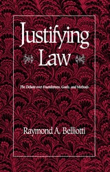 cover of Justifying Law: The Debate over Foundations, Goals, and Methods