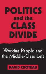 cover of Politics and the Class Divide: Working People and the Middle Class Left