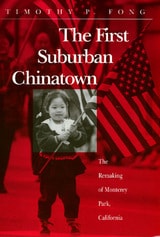 cover of The First Suburban Chinatown: The Remaking of Monterey Park, California