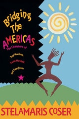 cover of Bridging The Americas: The Literature of Paule Marshall, Toni Morrison, and Gayl Jones