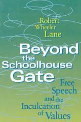 cover of Beyond the Schoolhouse Gate: Free Speech and the Inculcation of Values