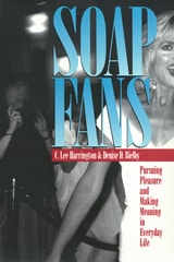 cover of Soap Fans: Pursuing Pleasure and Making Meaning in Everyday Life