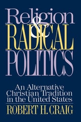 cover of Religion and Radical Politics: An Alternative Christian Tradition in the United States