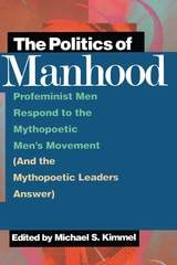 cover of The Politics of Manhood: Profeminist Men Respond to the Mythopoetic Men's Movement (And the Mythopoetic Leaders Answer)