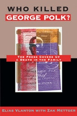 cover of Who Killed George Polk?: The Press Covers Up a Death in the Family