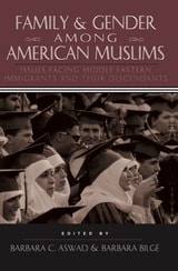 cover of Family and Gender Among American Muslims: Issues Facing Middle Eastern Immigrants And Their Decendants