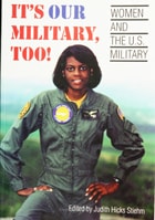 cover of It's Our Military Too: Women and the U.S Military