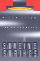 cover of Staging Strikes: Workers' Theatre and the American Labor Movement