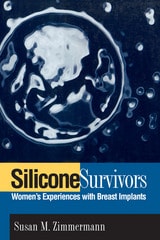 cover of Silicone Survivors: Women's Experiences with Breast Implants