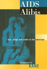 cover of AIDS Alibis: Sex, Drugs, and Crime in the Americas