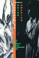 cover of Performing Asian America: Race and Ethnicity on the Contemporary Stage