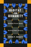 cover of Habitat For Humanity: Building Private Homes, Building Public Religion