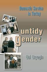 cover of Untidy Gender: Domestic Service in Turkey
