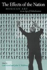 cover of Effects Of The Nation: Mexican Art In Age Of Globalization