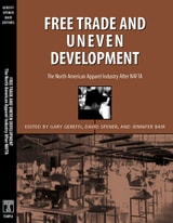 cover of Free Trade & Uneven Development: North American Apparel Industry After Nafta