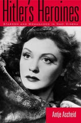 cover of Hitler's Heroines: Stardom & Womanhood In Nazi Cinema