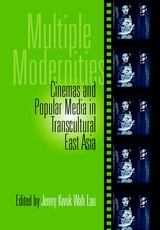 cover of Multiple Modernities: Cinemas & Popular Media In Transcultural East Asia