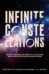 cover of Infinite Constellations: An Anthology of Identity, Culture, and Speculative Conjunctions